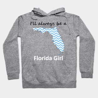 I'll Always Be a Florida Girl Hoodie